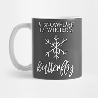 A Snowflake Is Winter's Butterfly Mug